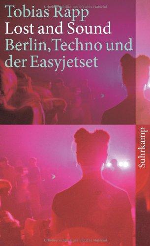 Lost and Sound: Berlin, Techno und der Easyjetset (suhrkamp taschenbuch)