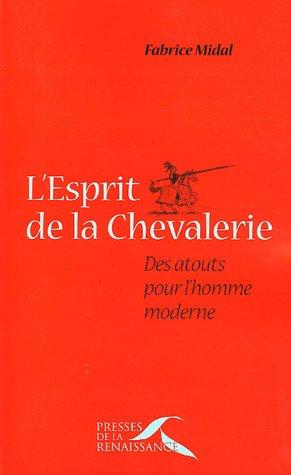 L'esprit de la chevalerie : des atouts pour l'homme moderne