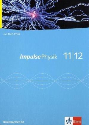 Impulse Physik - Neubearbeitung. Ausgabe für Niedersachsen G8: Impulse Physik. Neubearbeitung. Schülerbuch mit Schülersoftware 11./12. Schuljahr. G8. Ausgabe für Niedersachsen