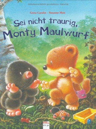 Sei nicht traurig, Monty Maulwurf