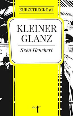 Kleiner Glanz (Kurzstrecke: Kurze Prosa der Gegenwart - Stories)