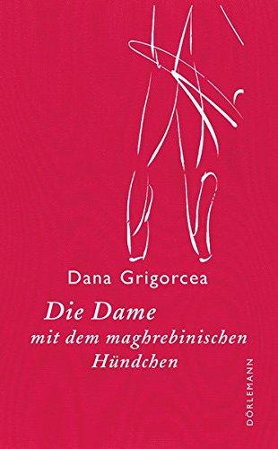 Die Dame mit dem maghrebinischen Hündchen: Novelle