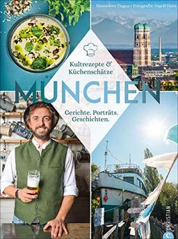 Mia san München:Bayerische Kultlokale & ihre Küchenschätze. Die echte bayerische Küche mit 40 Lieblingsrezepten zum Nachkochen und -backen aus urigen ... Gerichte. Porträts. Geschichten.