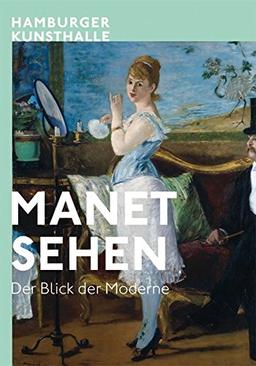 Manet - Sehen: Der Blick der Moderne