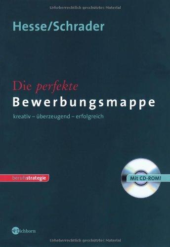 Die perfekte Bewerbungsmappe. Kreativ - überzeugend - erfolgreich (Mit CD-ROM)