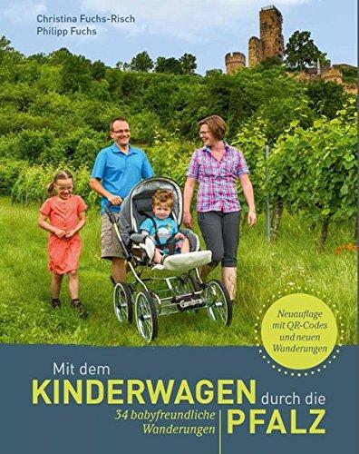 Mit dem Kinderwagen durch die Pfalz: 34 babyfreundliche Wanderungen