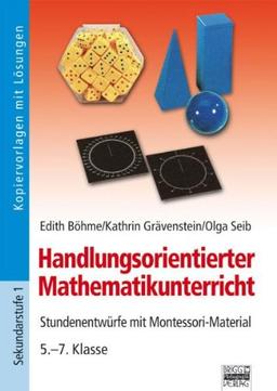 Handlungsorientierter Mathematikunterricht: Stundenentwürfe mit Montessori-Material - 5.-7. Klasse. Kopiervorlagen mit Lösungen