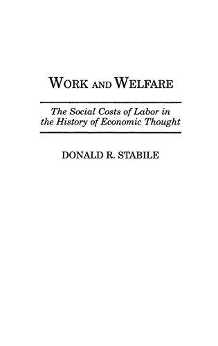 Work and Welfare: The Social Costs of Labor in the History of Economic Thought (Contributions in Economics & Economic History)