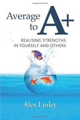 Average to A+: Realising Strengths in Yourself and Others (Strengthening the World)