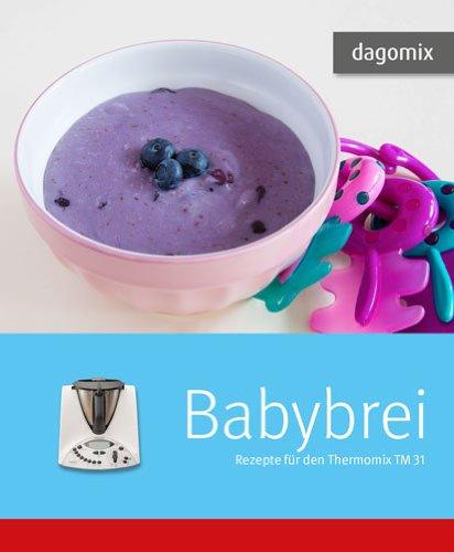 dagomix Babybrei: Rezepte für den Thermomix TM 31