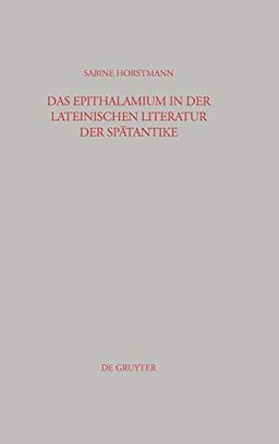 Das Epithalamium in der lateinischen Literatur der Spätantike: Diss. (Beiträge zur Altertumskunde, 197, Band 197)