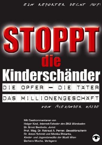 Stoppt die Kinderschänder: Die Opfer, die Täter, das Millionengeschäft