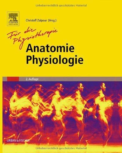 Anatomie Physiologie für die Physiotherapie: Lehrbuch für Physiotherapeuten, Masseure/medizinische Bademeister und Sportwissenschaftler