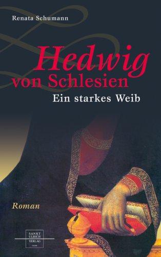 Hedwig von Schlesien: Ein starkes Weib