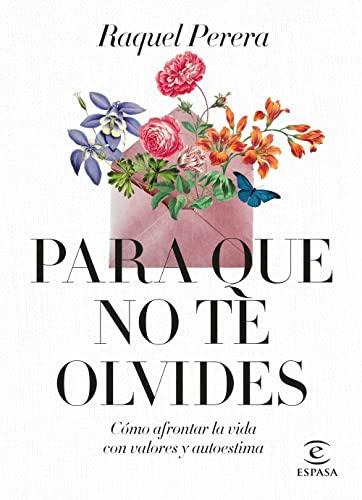 Para que no te olvides: Cómo afrontar la vida con valores y autoestima (Autoayuda)