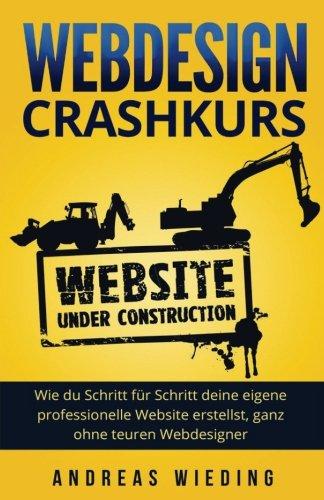 Webdesign Crashkurs: Wie du Schritt für Schritt deine eigene professionelle Website erstellst, ganz ohne teuren Webdesigner.