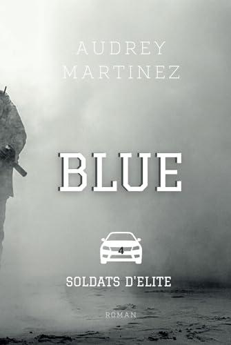 BLUE (Soldats d'Elite t.4)