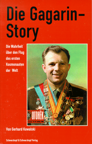 Die Gagarin-Story. Die Wahrheit über den Flug des ersten Kosmonauten der Welt