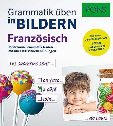 PONS Grammatik üben in Bildern Französisch: Jeder kann Grammatik lernen - mit über 160 visuellen Übungen.