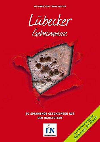 Lübecker Geheimnisse: 50 Spannende Geschichten aus der Hansestadt (Geheimnisse der Heimat / 50 Spannende Geschichten)