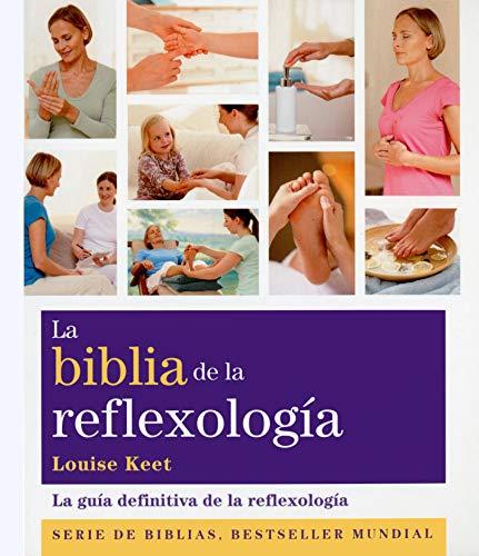 La Biblia de la reflexología : la guía definitiva de la reflexología (Biblias)