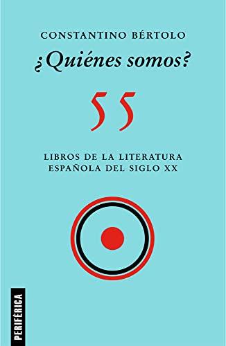 ¿Quiénes somos?: 55 libros de la literatura española del siglo xx (Fuera de serie, Band 6)