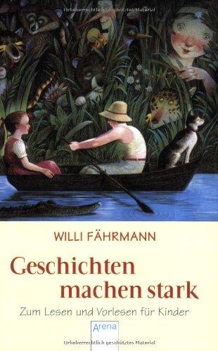 Geschichten machen stark: Zum Lesen und Vorlesen für Kinder