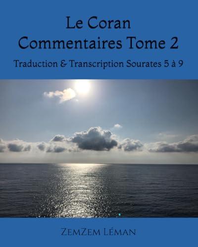 Le Coran Commentaires Tome 2: Traduction & Transcription Sourates 5 à 9