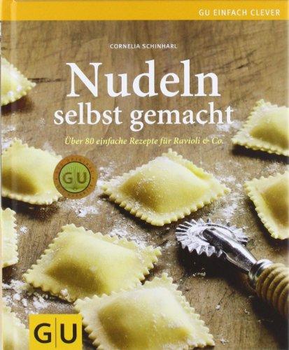 Nudeln selbst gemacht: Über 80 einfache Rezepte für Ravioli & Co. (GU einfach clever Relaunch 2007)