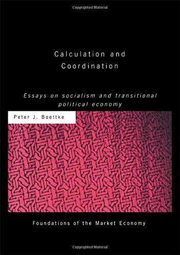 Calculation and Coordination: Essays on Socialism and Transitional Political Economy (Routledge Foundations of the Market Economy)