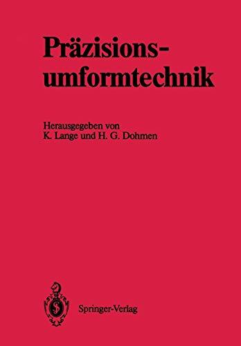 Präzisionsumformtechnik: Ergebnisse des Schwerpunktes „Präzisionsumformtechnik“ der Deutschen Forschungsgemeinschaft 1981 bis 1989