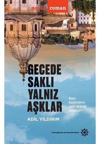 Gecede Sakli Yalniz Asklar: Bazı kadınların aşkı erkeği ürkütür