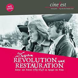 Zwischen Revolution und Restauration: Kultur und Politik 1789-1848 im Spiegel des Films (Katalog zu CineFest / Internationales Festival des deutschen Film-Erbes)