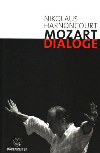 Mozart-Dialoge. Texte, Reden, Gespräche von Nikolaus Harnoncourt aus mehr als zwei Jahrzehnten