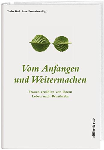 Vom Anfangen und Weitermachen: Frauen erzählen von ihrem Leben nach Brustkrebs