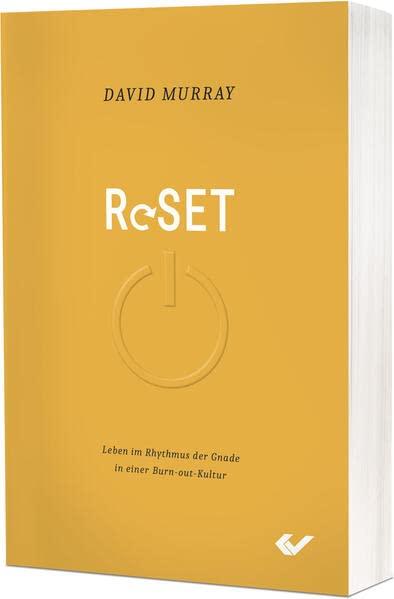 Reset: Leben im Rhythmus der Gnade in einer Burn-out Kultur