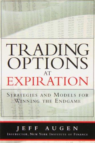 Trading Options at Expiration: Strategies and Models for Winning the Endgame: Strategies and Models for Winning the Endgame (Paperback)