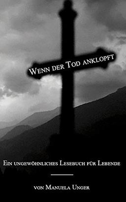 Wenn der Tod anklopft: Ein ungewöhnliches Lesebuch für Lebende