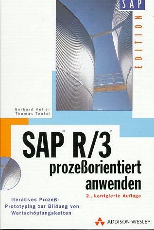 SAP R/3 prozeßorientiert anwenden - Edition SAP (SAP Profiwissen)