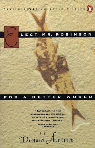 Elect Mr. Robinson for a Better World: A Novel