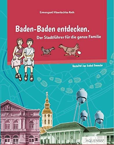 Baden-Baden entdecken: Der Stadtführer für die ganze Familie