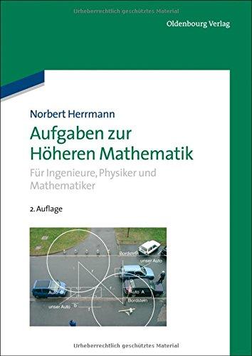 Höhere Mathematik für Ingenieure: Aufgaben zur Höheren Mathematik: Für Ingenieure, Physiker und Mathematiker