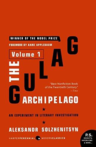 The Gulag Archipelago Volume 1: An Experiment in Literary Investigation (Perennial Classics)