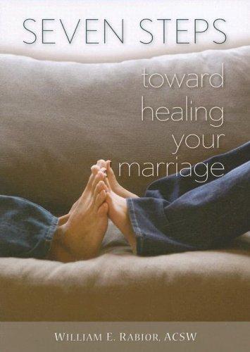 Seven Steps Toward Healing Your Marriage