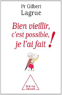 Bien vieillir, c'est possible, je l'ai fait !