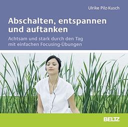 Abschalten, entspannen und auftanken: Achtsam und stark durch den Tag mit einfachen Focusing-Übungen. Audio-CD. Gelesen von Ulrike Pilz-Kusch. 1 CD mit 12-seitigem Booklet. Laufzeit 80 Minuten.