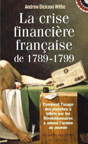 La crise financière française de 1789-1799 : comment l'émission de monnaie de singe par la France pendant la Révolution française a conduit à la prise du pouvoir par l'armée