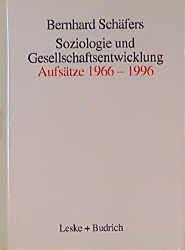 Soziologie und Gesellschaftsentwicklung: Aufsätze 1966-1996