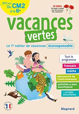 Vacances vertes du CM2 à la 6e, 10-11 ans : le 1er cahier de vacances écoresponsable : tout le programme