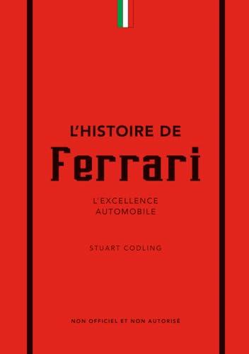 L'histoire de Ferrari : l'excellence automobile : non officiel et non autorisé